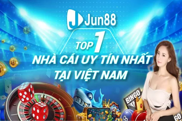 jun88-top-1-nha-cai-uy-tin-nhat-tai-viet-nam-1