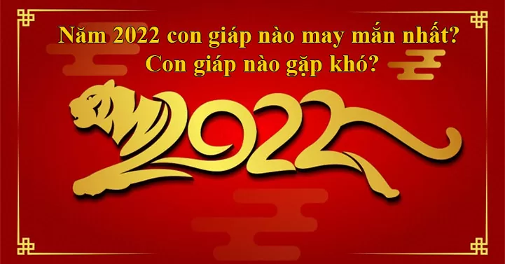 nam-2022-con-giap-nao-may-man