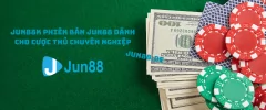 jun88k Phiên bản jun88 dành cho cược thủ chuyên nghiệp